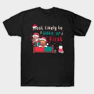 Most Likely to Wake up First Christmas - Family Christmas - Merry Christmas T-Shirt